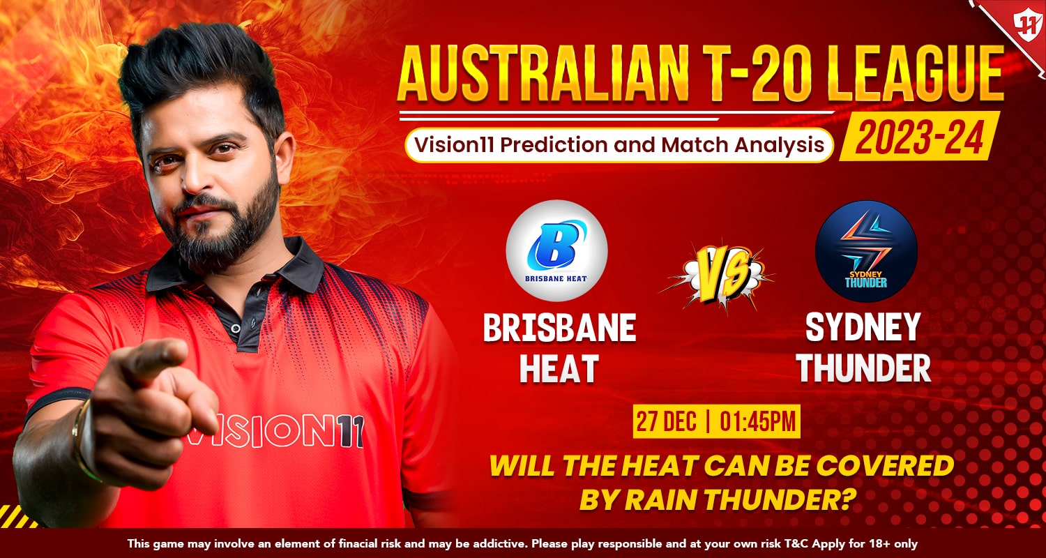 Brisbane Heat vs Sydney Thunder Vision11 Prediction and Match Analysis