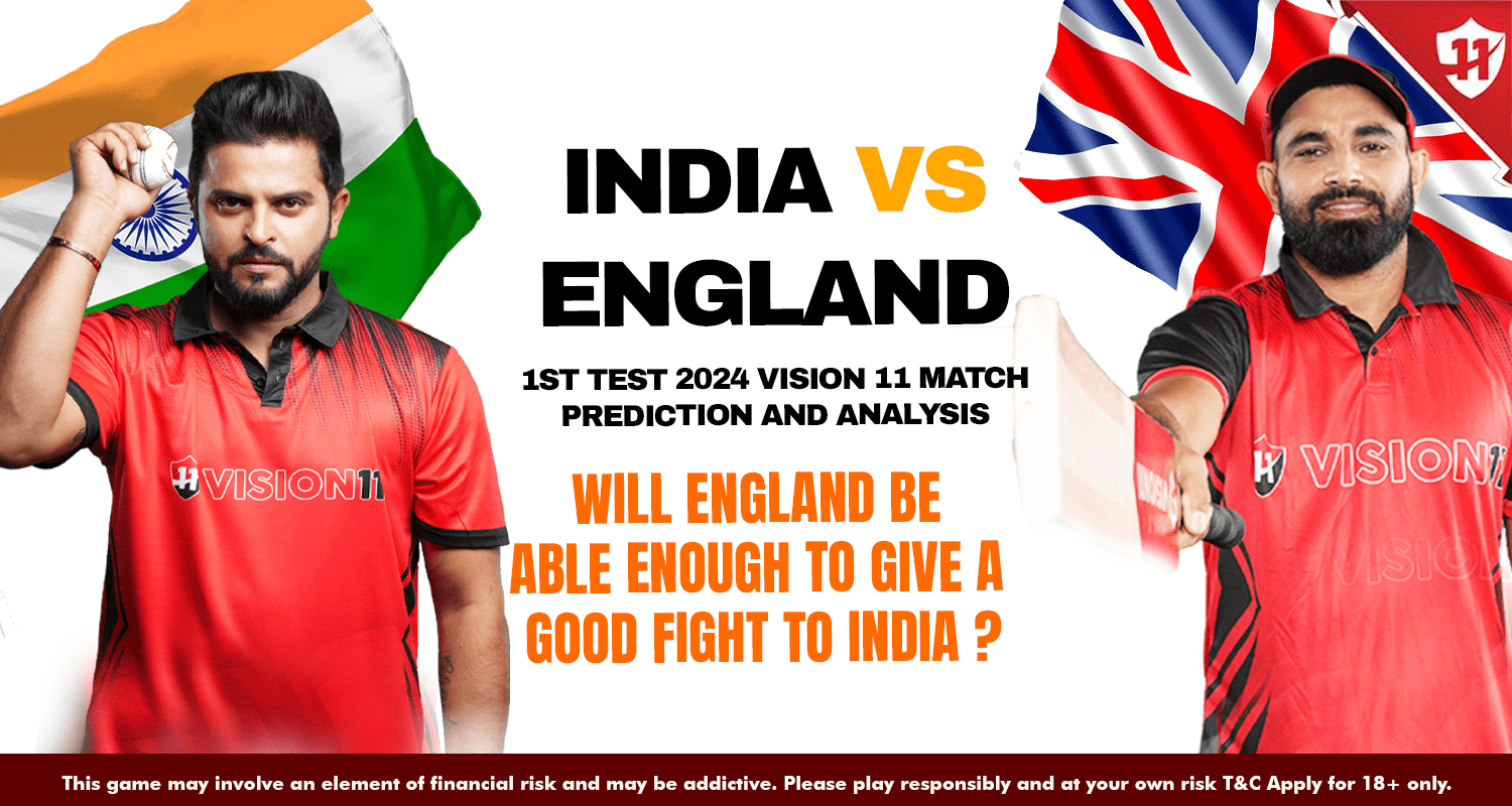India Vs England 1st Test Match 2024 Vision 11 Prediction And Analysis 