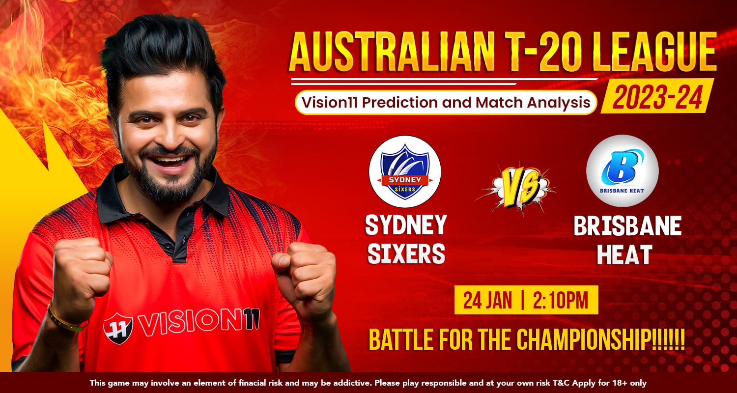 Sydney Sixers vs Brisbane Heat BBL 2023-24 Final Match Vision11 Prediction And Analysis