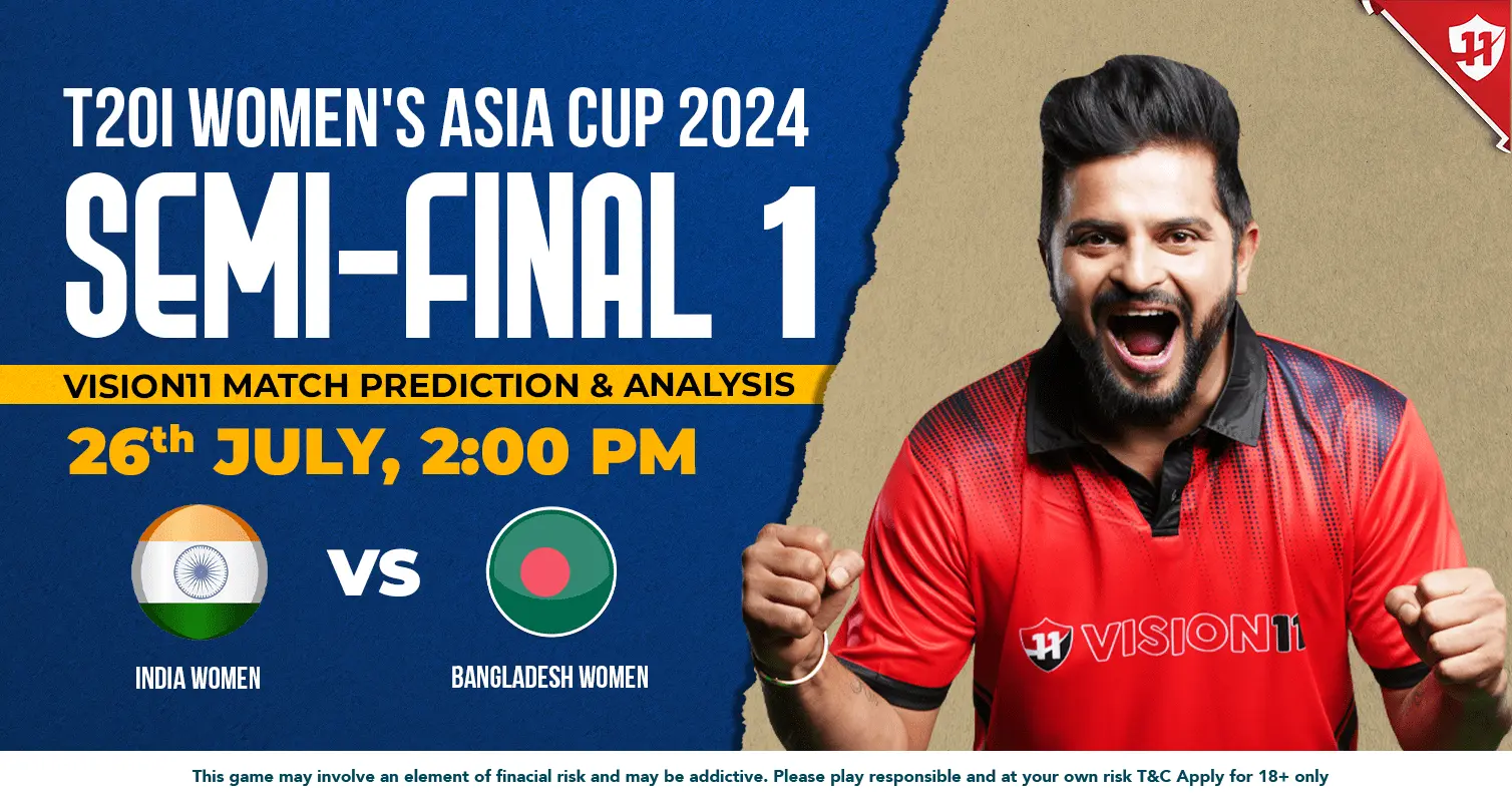 India vs Bangladesh 1st Semi-Final T20I Women’s Asia Cup 2024: Vision11 Match Prediction & Analysis