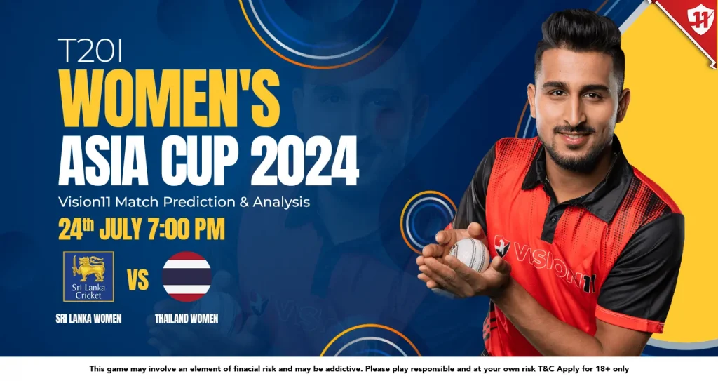 Sri Lanka vs Thailand T20I Women’s Asia Cup 2024 : Vision11 Match Prediction & Analysis