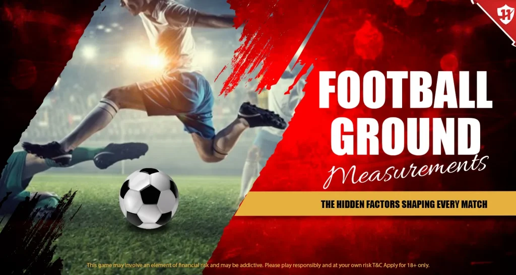 Football Ground Measurements: The Hidden Factors Shaping Every Match