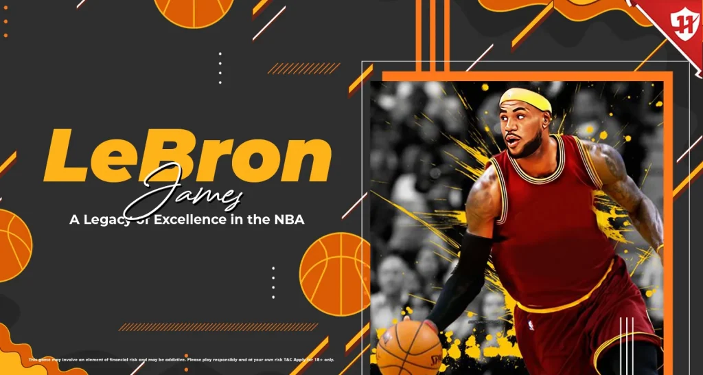 LeBron James: A Legacy of Excellence in the NBA