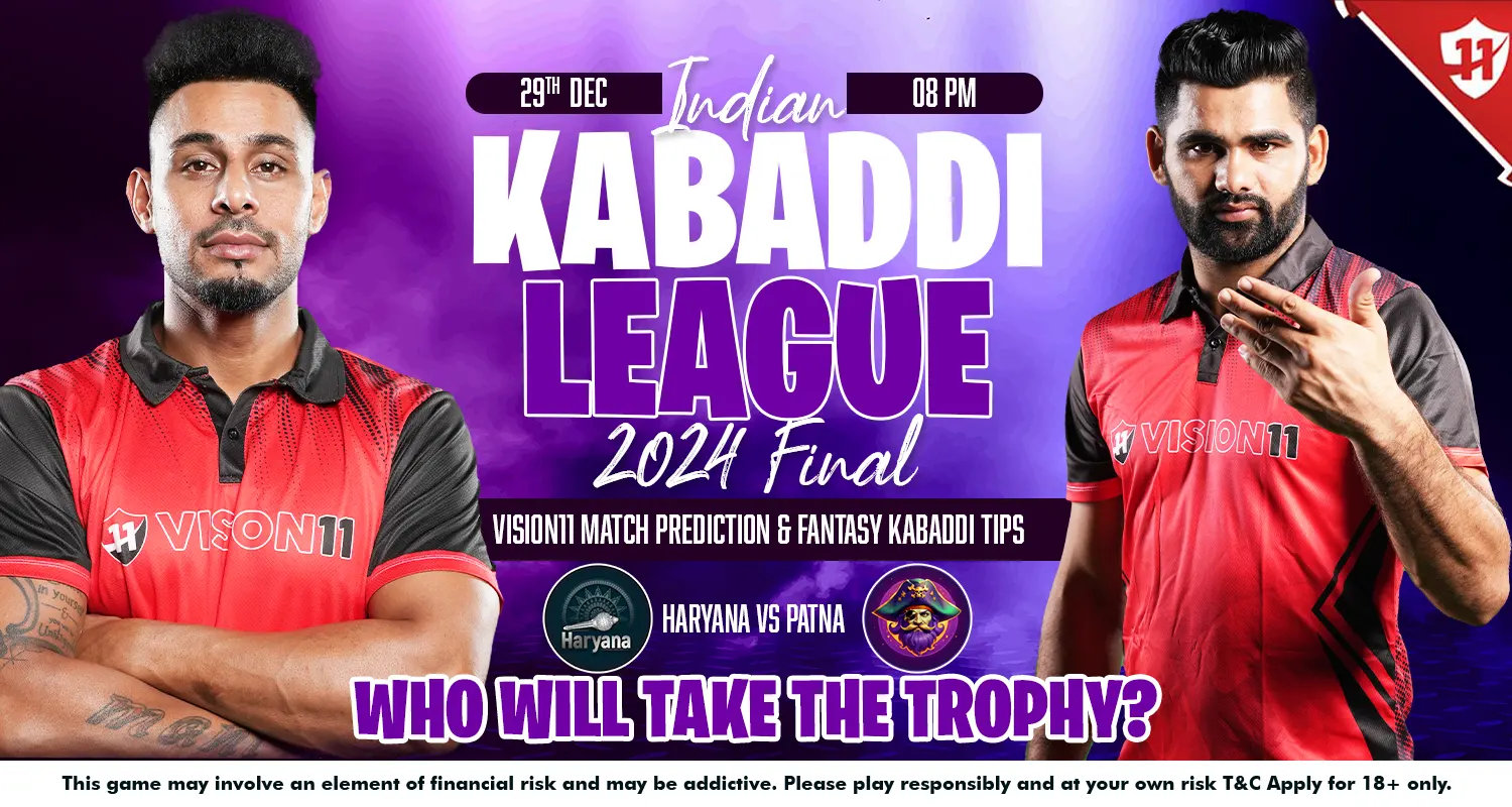 Final Haryana vs Patna Match Prediction & Fantasy Kabaddi Tips