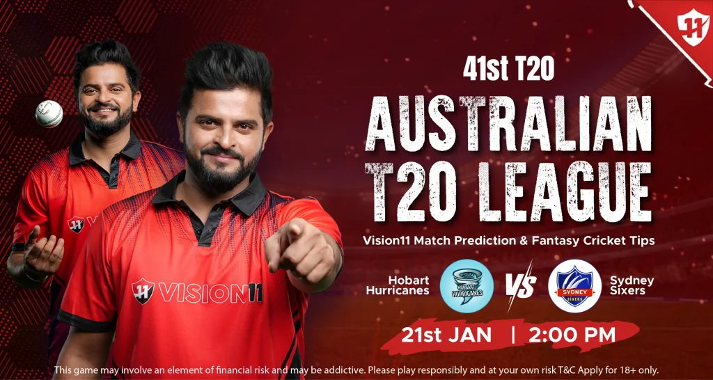 BBL 2024-25: Hobart Hurricanes vs Sydney Sixers 41st T20 Match Prediction and Fantasy Cricket Tips