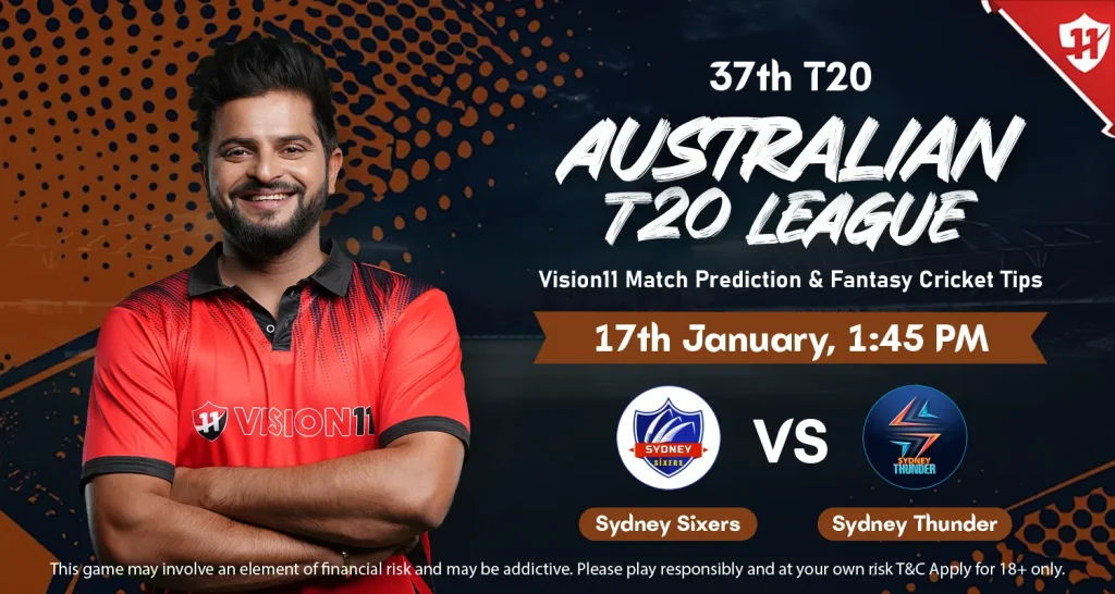 BBL 2024-25: Sydney Sixers vs Sydney Thunder 37th T20 Match Prediction and Fantasy Cricket Tips