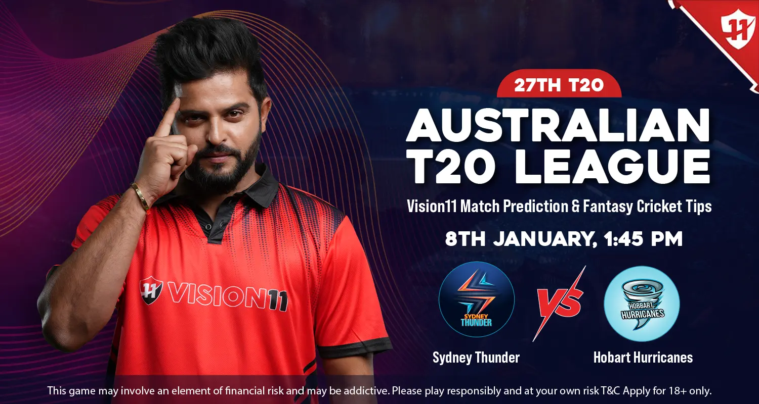 BBL 2024-25: Sydney Thunder vs Hobart Hurricanes 27th T20 Match Prediction and Fantasy Cricket Tips