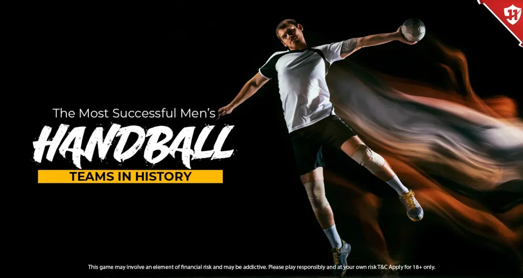 The Most Successful Men’s Handball Teams in History