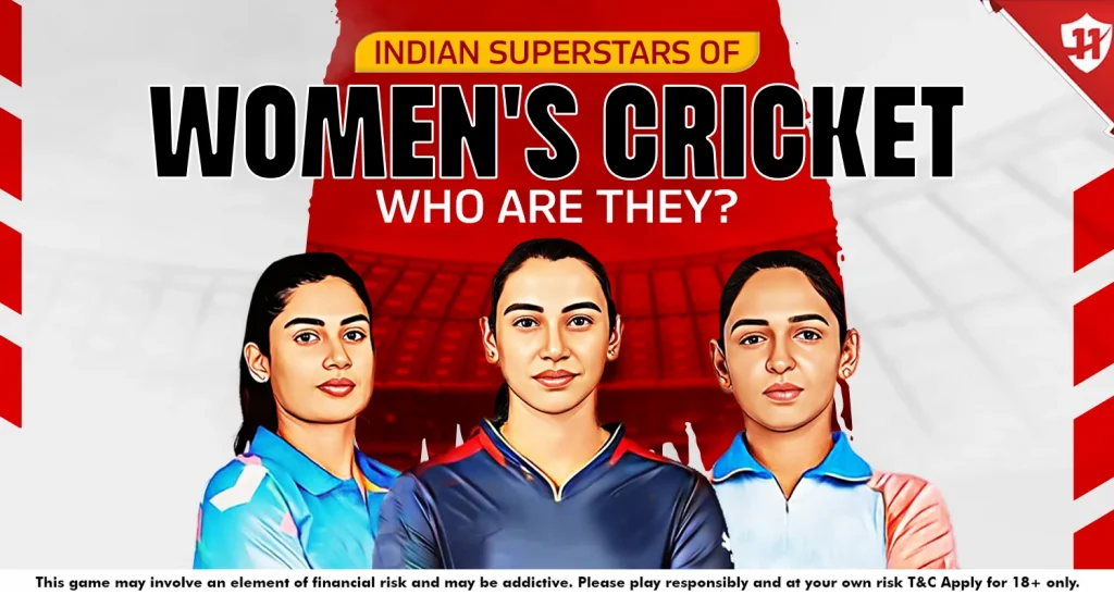 Indian Superstars of Women’s Cricket – Who Are They?