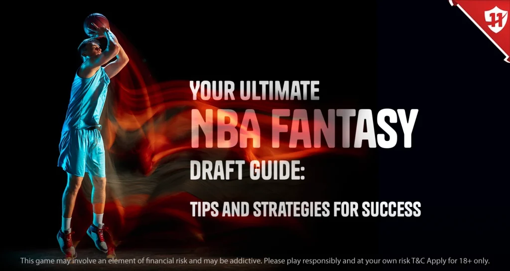 Your Ultimate NBA Fantasy Draft Guide: Tips and Strategies for Success