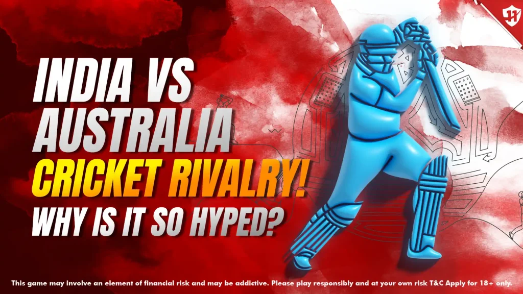 India vs Australia Cricket Rivalry: Why Is It So Hyped?