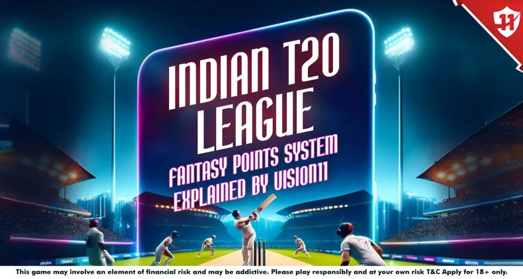 Indian T20 League Fantasy Points System Explained by Vision11